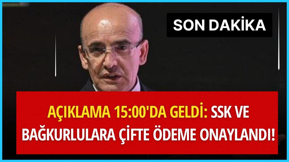 Saat 15:00'da Açıkladı: SSK ve Bağ-kur Emeklilerine Çifte Ödeme Onaylandı!