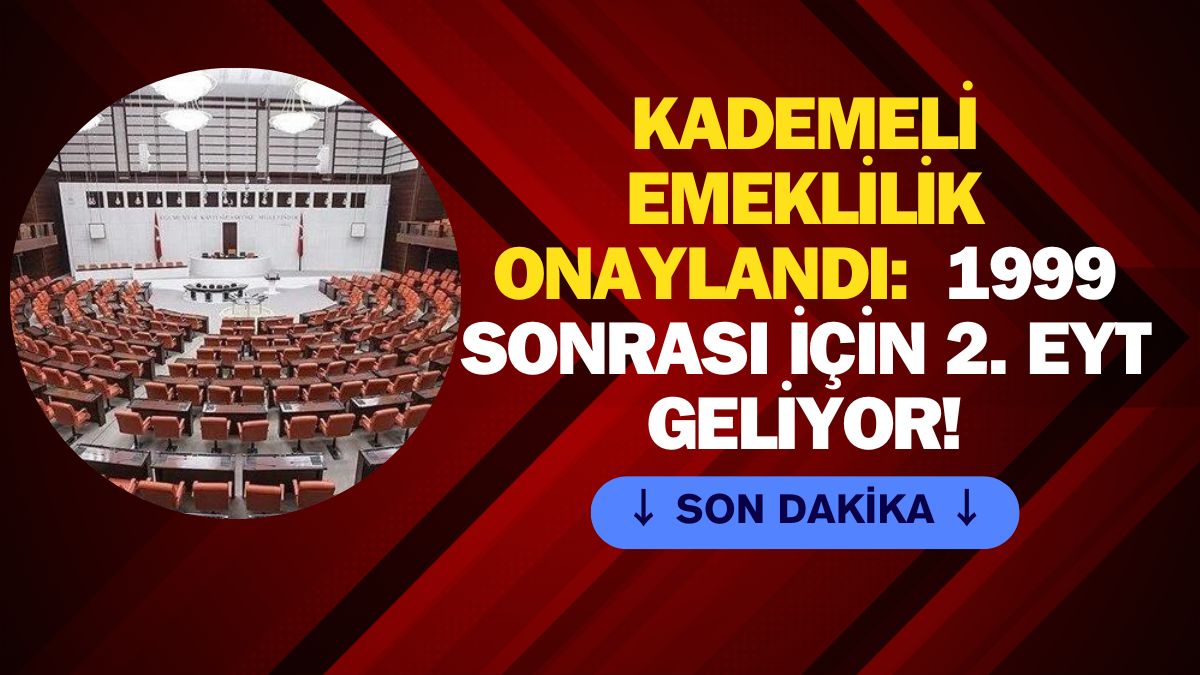 Kademeli Emeklilik Onaylandı: 1999 Sonrası 40-41-42-43-44-45 Yaşla 2. EYT Geliyor!