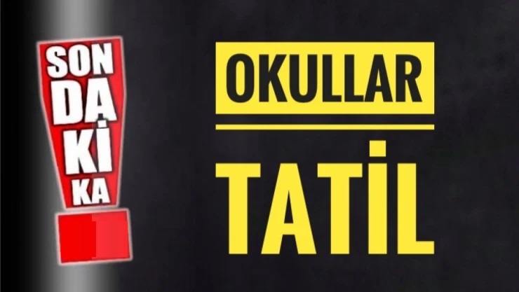 Son Dakika: Okulların Tatil Edildiği Duyuruldu!